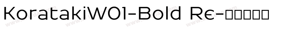 KoratakiW01-Bold Re字体转换
